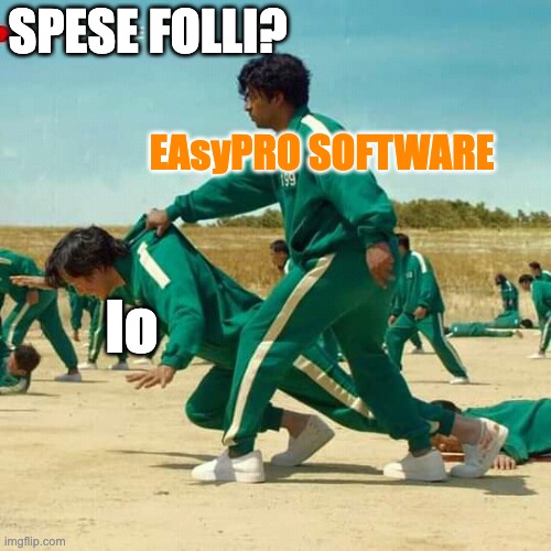 EAsyPRO | SPESE FOLLI? EAsyPRO SOFTWARE; Io | image tagged in squid game | made w/ Imgflip meme maker