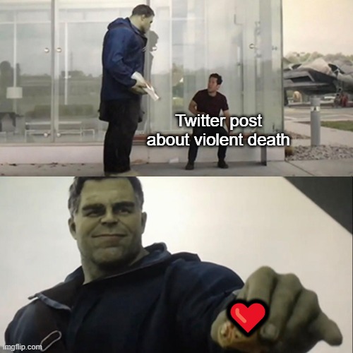 It always feels a little awkward | Twitter post about violent death; ❤️️ | image tagged in hulk taco | made w/ Imgflip meme maker