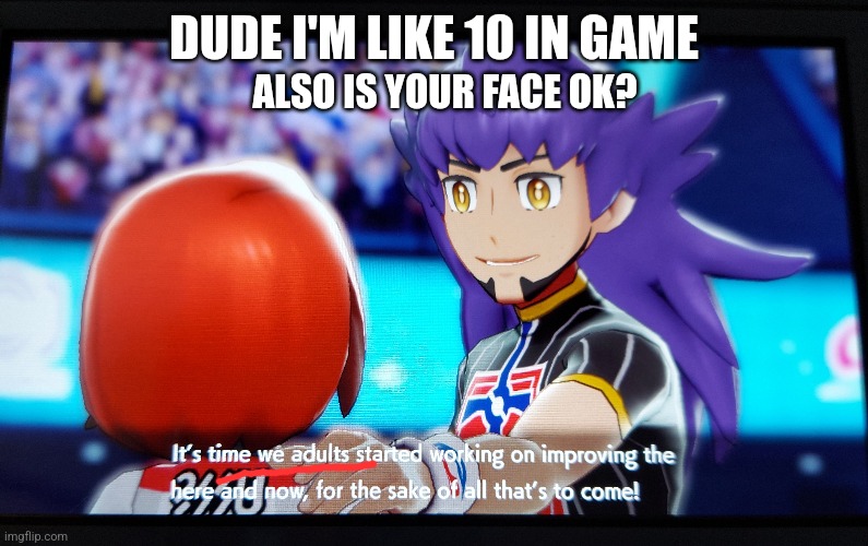 It's funny how a ten year old can beat an adult | DUDE I'M LIKE 10 IN GAME; ALSO IS YOUR FACE OK? | image tagged in leon | made w/ Imgflip meme maker