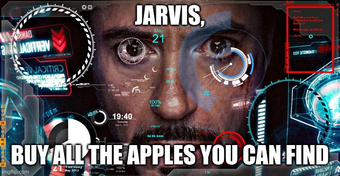 JARVIS, BUY ALL THE APPLES YOU CAN FIND | image tagged in jarvis | made w/ Imgflip meme maker