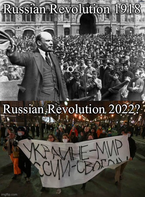 Russian Revolution | Russian Revolution 1918; Russian Revolution 2022? | image tagged in 1918,2022,russia,revolution,soviet russia,ussr | made w/ Imgflip meme maker