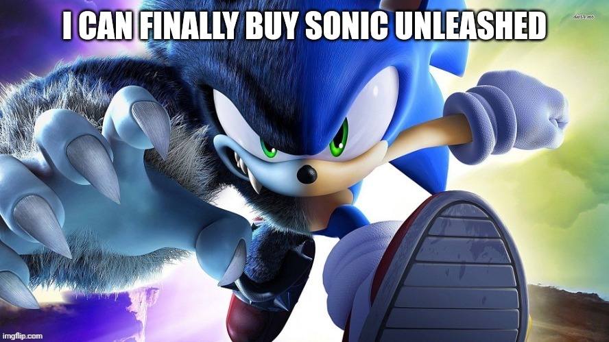 on the xbox store. I already have generations, so .... | I CAN FINALLY BUY SONIC UNLEASHED | image tagged in it's morbin' time | made w/ Imgflip meme maker