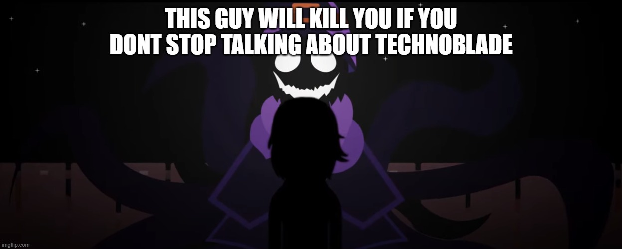 THIS GUY WILL KILL YOU IF YOU DONT STOP TALKING ABOUT TECHNOBLADE | made w/ Imgflip meme maker