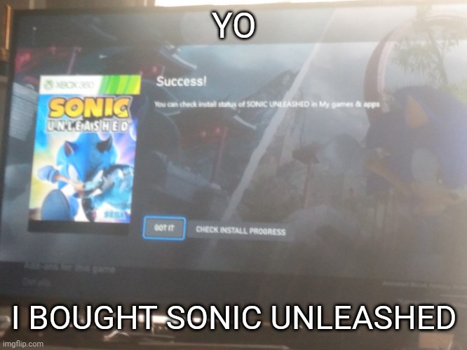 YO; I BOUGHT SONIC UNLEASHED | made w/ Imgflip meme maker