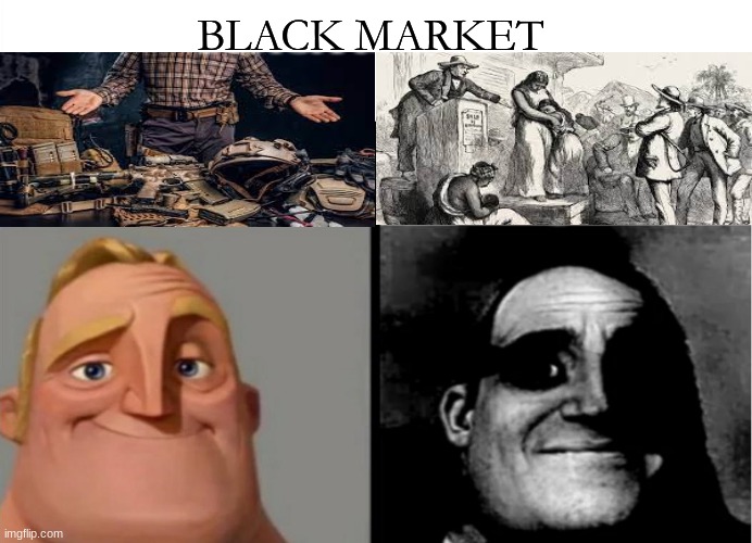 Black market... | BLACK MARKET | image tagged in teacher's copy | made w/ Imgflip meme maker