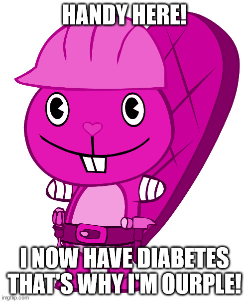 lol | HANDY HERE! I NOW HAVE DIABETES THAT'S WHY I'M OURPLE! | image tagged in crandy | made w/ Imgflip meme maker