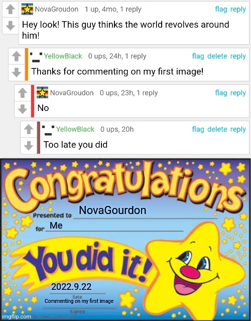 NovaGourdon; Me; 2022.9.22; Commenting on my first image | image tagged in memes,happy star congratulations | made w/ Imgflip meme maker