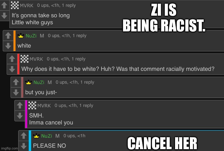 (For legal and social reasons this is a joke) | ZI IS BEING RACIST. CANCEL HER | made w/ Imgflip meme maker