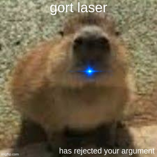 gort | gort laser has rejected your argument | image tagged in gort | made w/ Imgflip meme maker