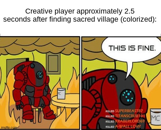 Anyone who recognizes the guy in the image gets a follow. | Creative player approximately 2.5 seconds after finding sacred village (colorized): | image tagged in minecraft villagers,on fire | made w/ Imgflip meme maker