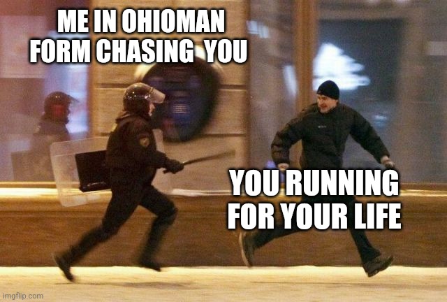 Check meme history | ME IN OHIOMAN FORM CHASING  YOU; YOU RUNNING FOR YOUR LIFE | image tagged in police chasing guy | made w/ Imgflip meme maker