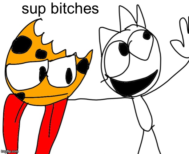 pitching an idea with myself | sup bitches | image tagged in pitching an idea with myself | made w/ Imgflip meme maker
