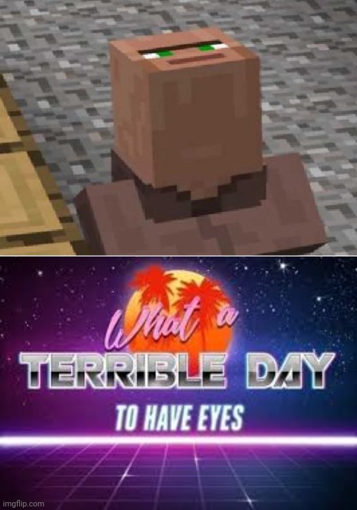 The neck gets longer every time you give it an emerald | image tagged in what a terrible day to have eyes,minecraft,minecraft villager looking up,villager,unsee | made w/ Imgflip meme maker