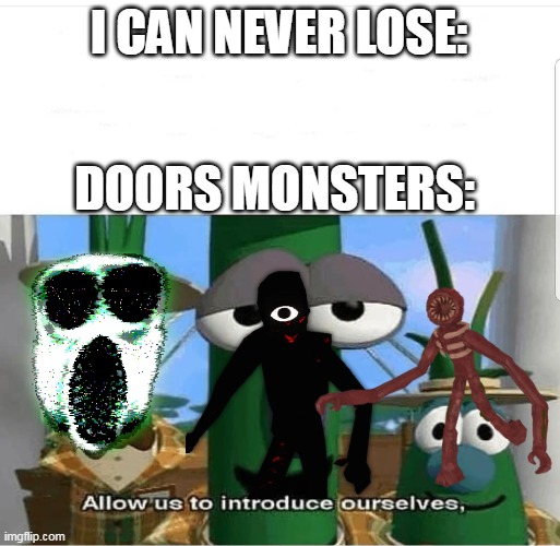 i always lose at seeks run because of my shift its broken | I CAN NEVER LOSE:; DOORS MONSTERS: | image tagged in allow us to introduce ourselves,roblox,why are you reading the tags | made w/ Imgflip meme maker