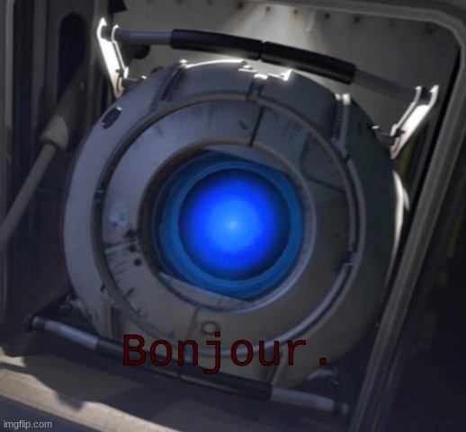 Wheatley | Bonjour. | image tagged in wheatley | made w/ Imgflip meme maker