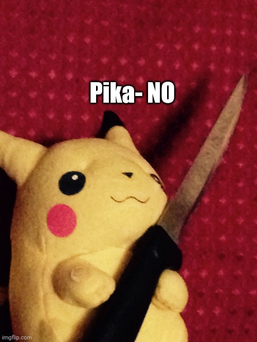 PIKACHU learned STAB! | Pika- NO | image tagged in pikachu learned stab | made w/ Imgflip meme maker