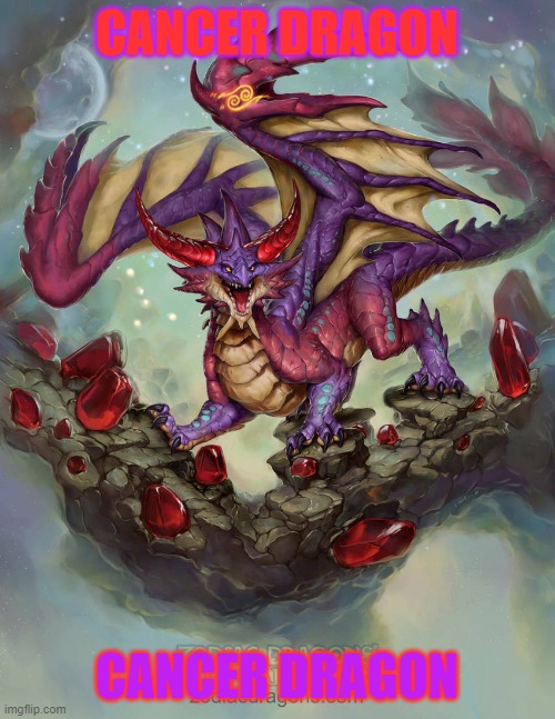 CANCER DRAGON CANCER DRAGON | made w/ Imgflip meme maker