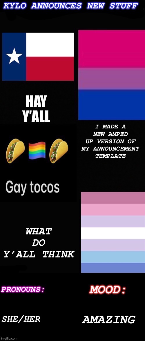 New temp changes | I MADE A NEW AMPED UP VERSION OF MY ANNOUNCEMENT TEMPLATE; WHAT DO Y’ALL THINK; SHE/HER; AMAZING | image tagged in kylos new bi-gender with pronouns temp | made w/ Imgflip meme maker