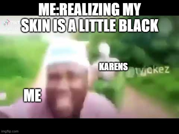  ME:REALIZING MY SKIN IS A LITTLE BLACK; KARENS; ME | image tagged in filipino,disappointed black guy,and the note read | made w/ Imgflip meme maker
