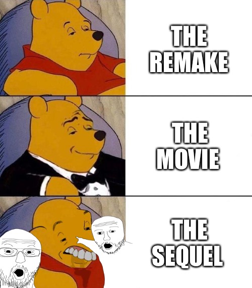 Lol | THE REMAKE; THE MOVIE; THE SEQUEL | image tagged in best better blurst | made w/ Imgflip meme maker