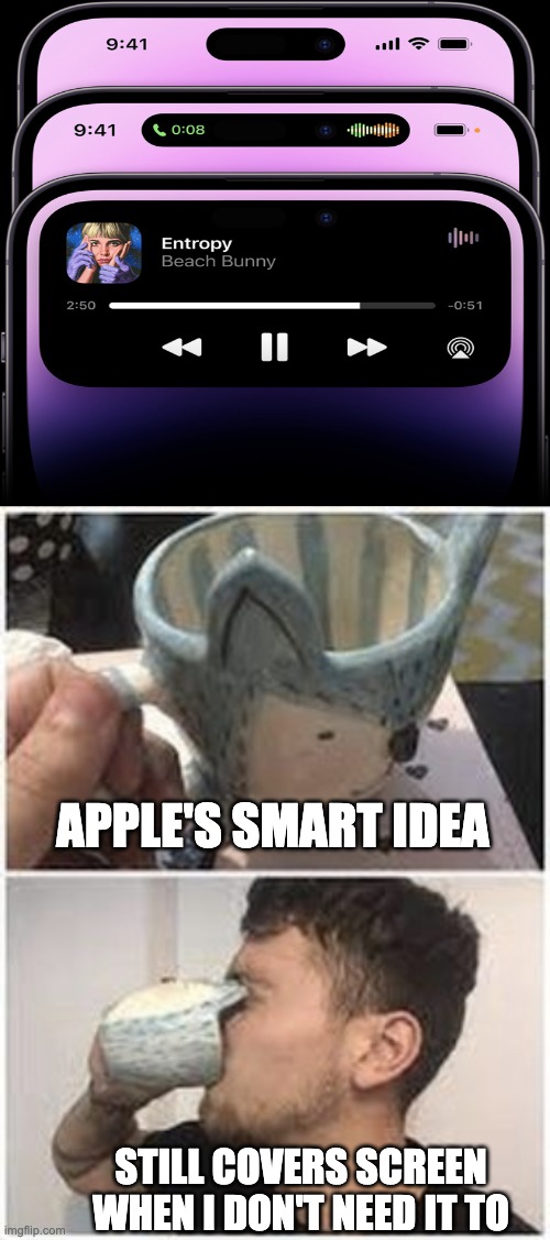 Apple's New Feature: Dynamic Island | APPLE'S SMART IDEA; STILL COVERS SCREEN WHEN I DON'T NEED IT TO | image tagged in memes,bc_boi_04 | made w/ Imgflip meme maker