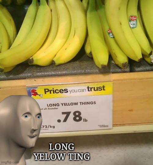 yelow | LONG YELOW TING | image tagged in banana | made w/ Imgflip meme maker