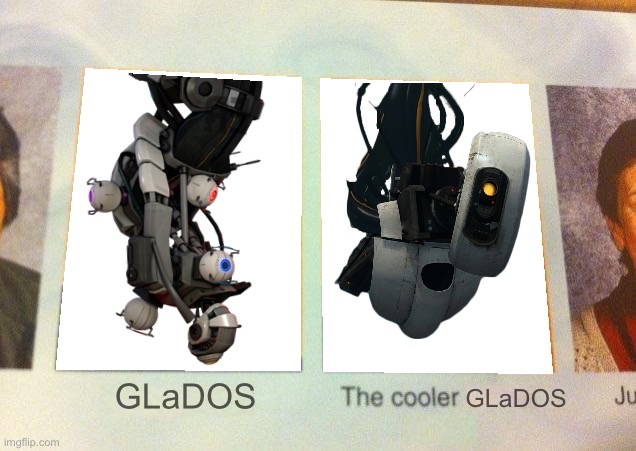 GLaDOS, The cooler GLaDOS | GLaDOS; GLaDOS | image tagged in daniel the cooler daniel blank,portal,portal 2,glados | made w/ Imgflip meme maker