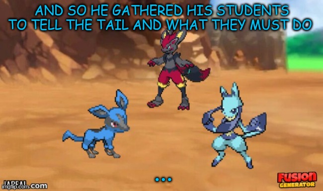 i have an assignment to do so i'll just leave this here | AND SO HE GATHERED HIS STUDENTS TO TELL THE TAIL AND WHAT THEY MUST DO; ... | made w/ Imgflip meme maker