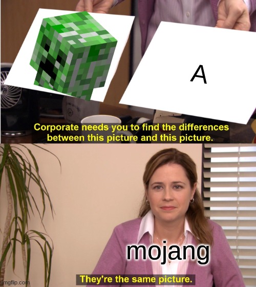 They're The Same Picture | A; mojang | image tagged in memes,they're the same picture | made w/ Imgflip meme maker