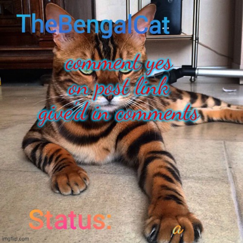 TheBengalCat Annoucment template V2 | comment yes on post link give'd in comments; a | image tagged in thebengalcat annoucment template v2 | made w/ Imgflip meme maker