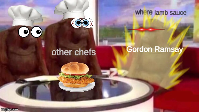 WHERE SOS | lamb sauce; other chefs; Gordon Ramsay | image tagged in memes | made w/ Imgflip meme maker