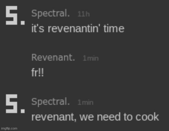 remember when revenant said "it's revenantin' time" and revenanted all over everyone | made w/ Imgflip meme maker