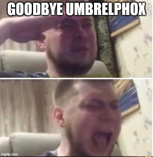 Crying salute | GOODBYE UMBRELPHOX | image tagged in crying salute | made w/ Imgflip meme maker