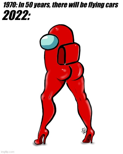 what the- | 2022:; 1970: In 50 years, there will be flying cars | made w/ Imgflip meme maker