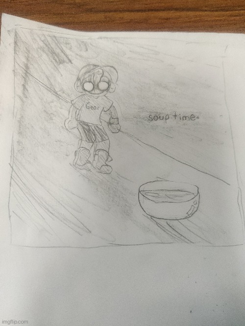 For Kayoss (I found paper) | image tagged in soup time | made w/ Imgflip meme maker