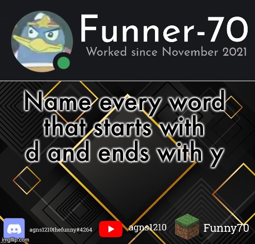 Funner-70’s Announcement | Name every word that starts with d and ends with y | image tagged in funner-70 s announcement | made w/ Imgflip meme maker