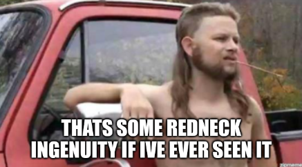 redneck ingenuity Blank Meme Template