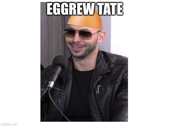 Do you agree | EGGREW TATE | image tagged in eggs | made w/ Imgflip meme maker