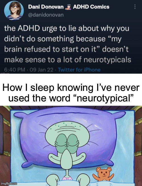 How I sleep knowing I’ve never
used the word “neurotypical” | image tagged in blank white template,squidward sleeping | made w/ Imgflip meme maker