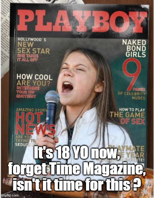 It's 18 YO now, forget Time Magazine, isn't it time for this ? | made w/ Imgflip meme maker
