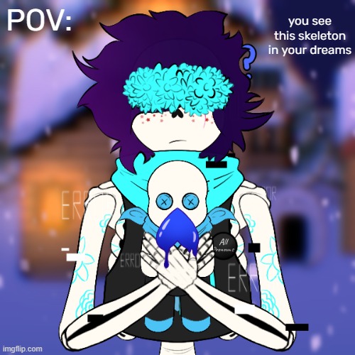 NO ERP! | you see this skeleton in your dreams; POV: | made w/ Imgflip meme maker