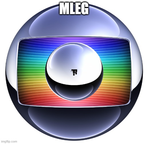 mleg | MLEG | image tagged in the tv eye of color-ball tv globo,mlg | made w/ Imgflip meme maker