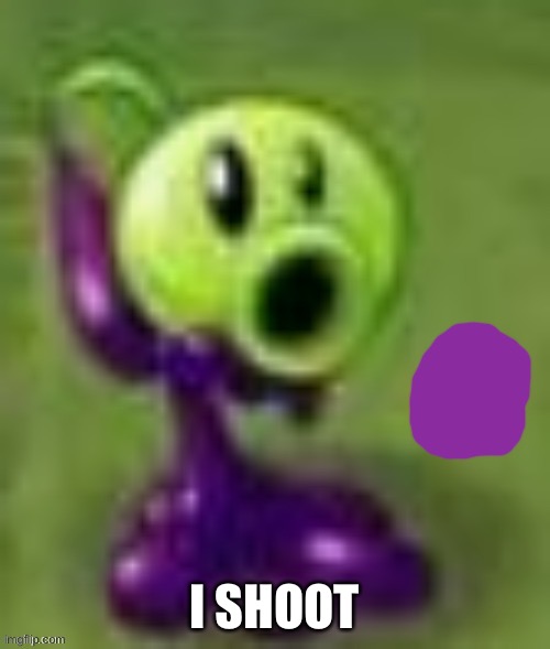 gloop | I SHOOT | image tagged in gloop | made w/ Imgflip meme maker