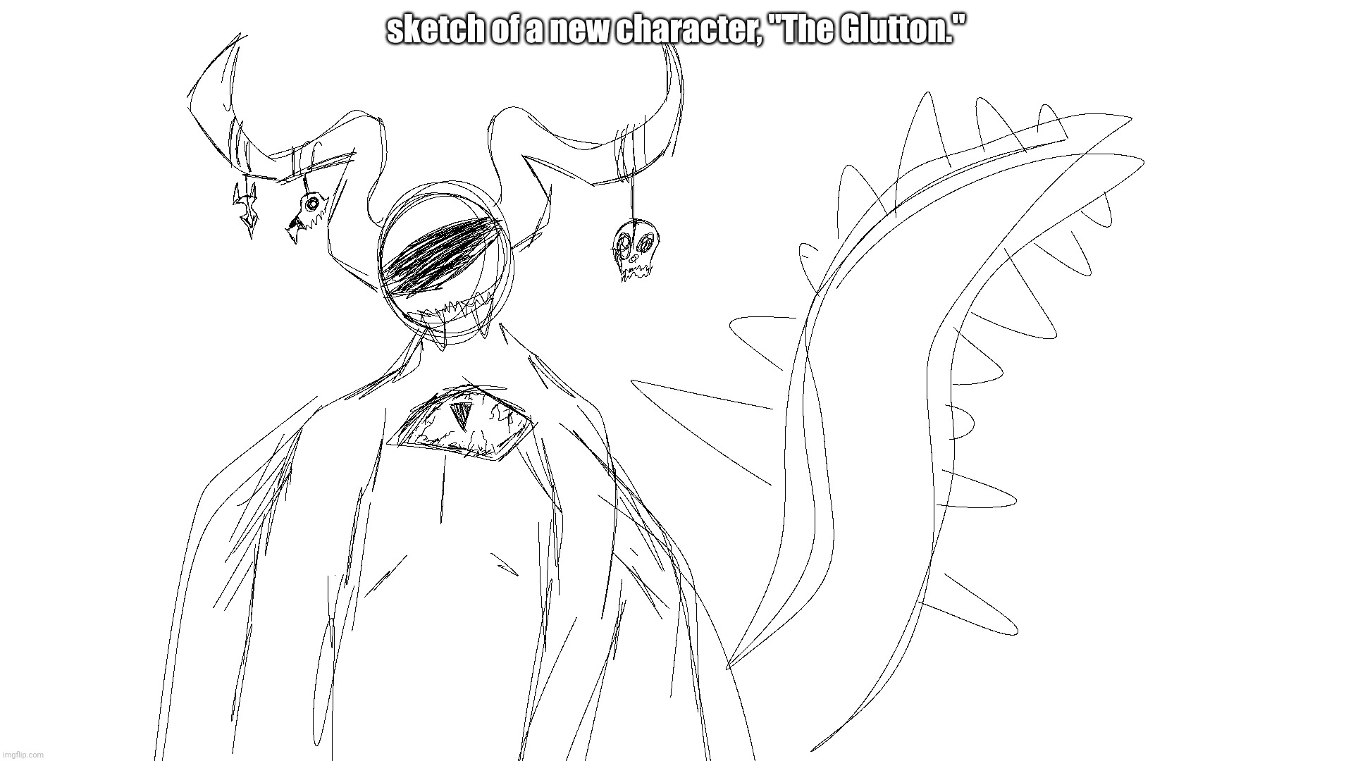 sketch of a new character, "The Glutton." | made w/ Imgflip meme maker