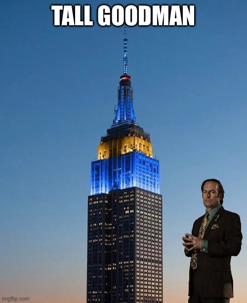 Empire State Building Ukraine | TALL GOODMAN | image tagged in empire state building ukraine | made w/ Imgflip meme maker