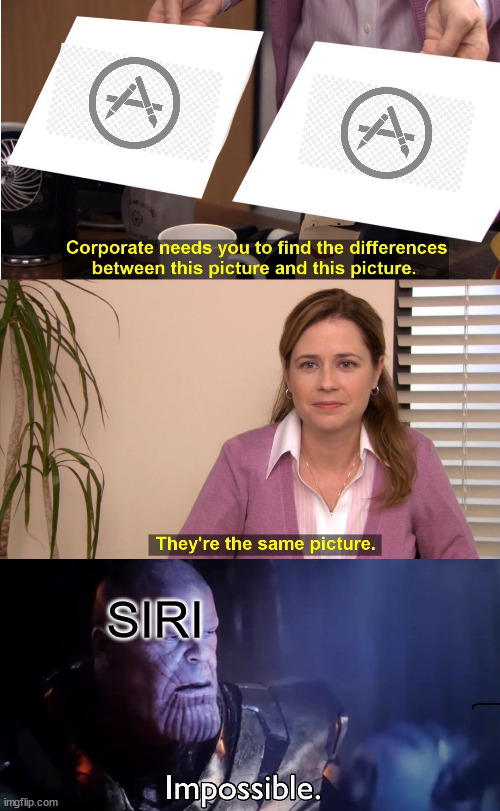 SIRI | image tagged in memes,they're the same picture,thanos impossible | made w/ Imgflip meme maker