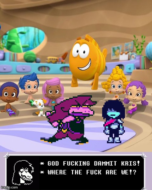 Where Deltarune characters shouldn't be- 2 | image tagged in deltarune,bubble guppies | made w/ Imgflip meme maker