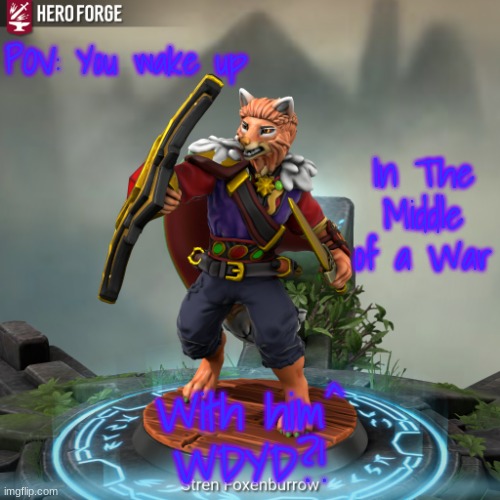 The War for FURKARA (Furry Capitol) (Map coming soon!) | POV: You wake up; In The Middle of a War; With him^
WDYD?! | image tagged in stren foxenburrow | made w/ Imgflip meme maker