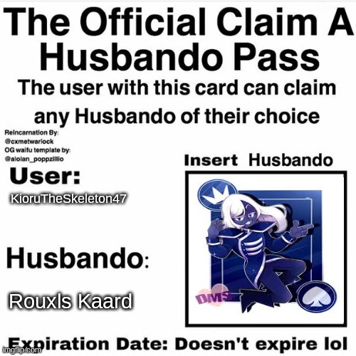 I have claimed my husbando | KioruTheSkeleton47; Rouxls Kaard | image tagged in claim your husbando | made w/ Imgflip meme maker