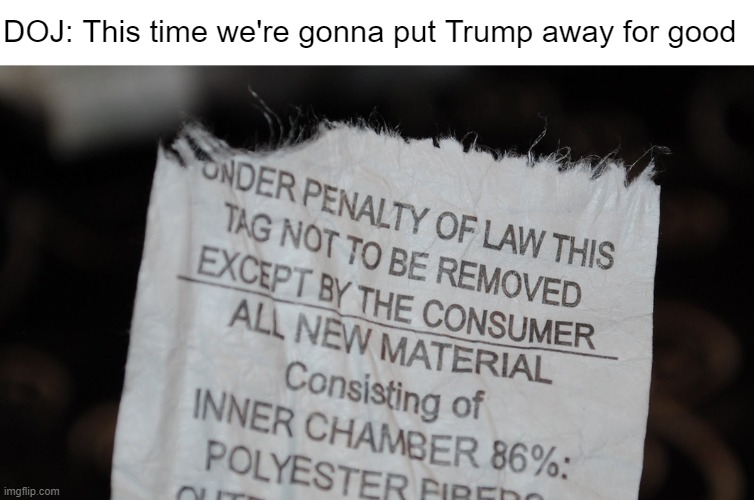 BREAKING: government releases air-tight evidence against Trump | DOJ: This time we're gonna put Trump away for good | made w/ Imgflip meme maker